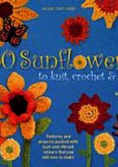 50 Sunflowers to knit, crochet and felt available from Australian Needle Arts