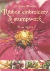 A Perfect World in Ribbon Embroidery & Stumpwork by Di van Niekerk
